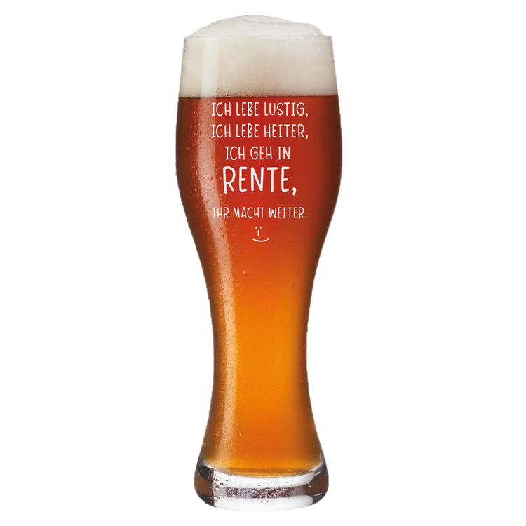 Weizenbierglas Ich lebe lustig, ich lebe heiter, ich geh in Rente, ihr macht weiter.