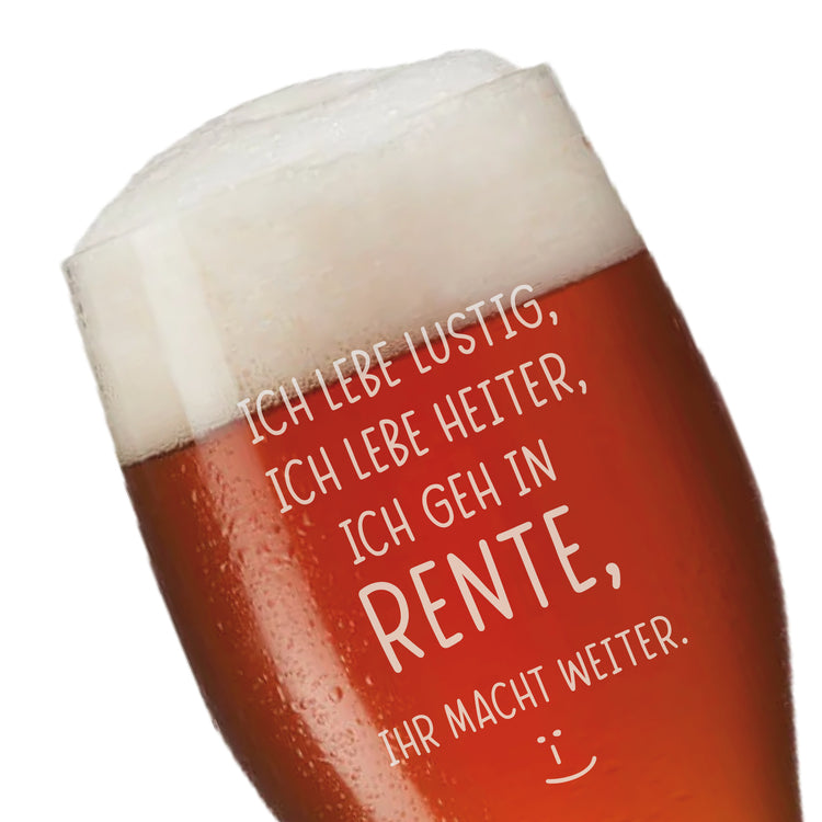 Weizenbierglas Ich lebe lustig, ich lebe heiter, ich geh in Rente, ihr macht weiter.