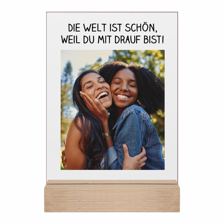 Acrylaufsteller Freunde Die Welt ist schön personalisiert mit Eurem Foto