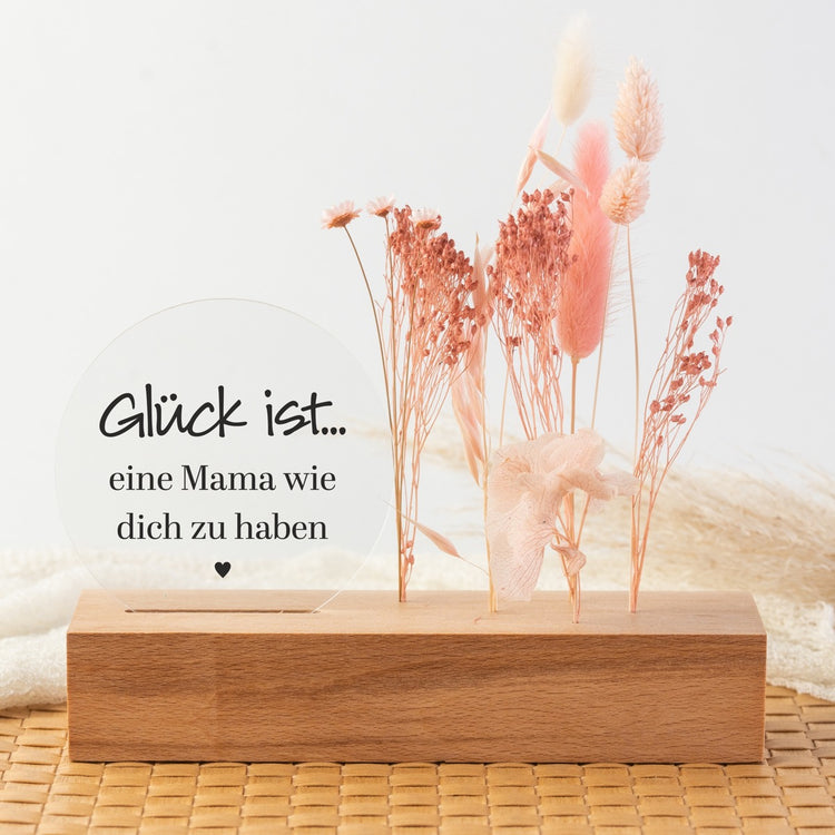 Trockenblumenständer Glück ist eine Mama wie Dich zu haben