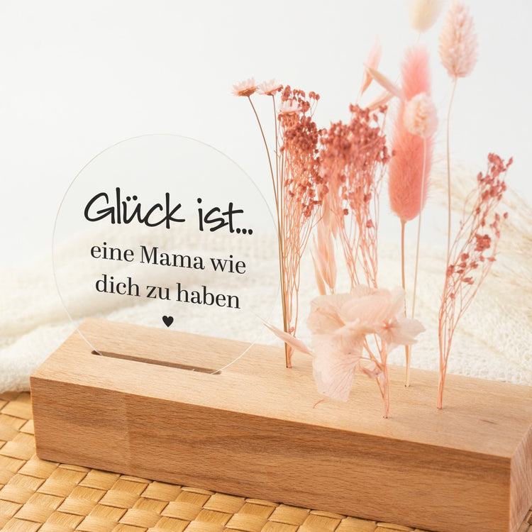 Trockenblumenständer Glück ist eine Mama wie Dich zu haben