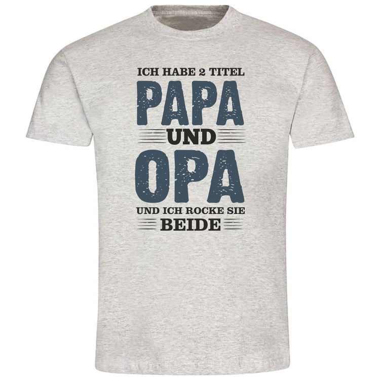 T-Shirt Ich habe 2 Titel: Papa & Opa - und ich rocke sie beide