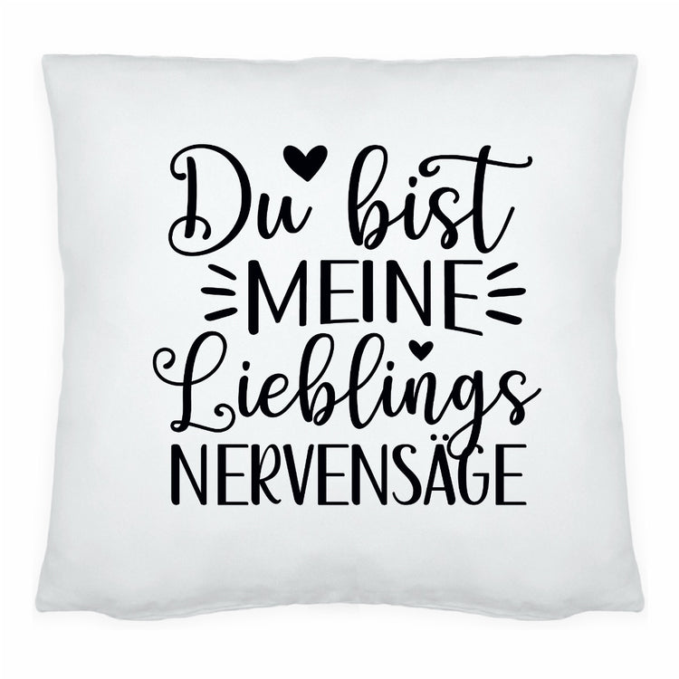 Kissen Lieblings-Nervensäge