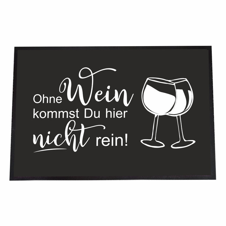 Fußmatte Ohne Wein kommst Du hier nicht rein!