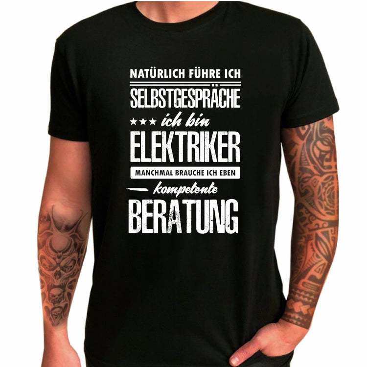 T-Shirt Elektriker Natürlich führe ich Selbstgespräche, ich bin ....