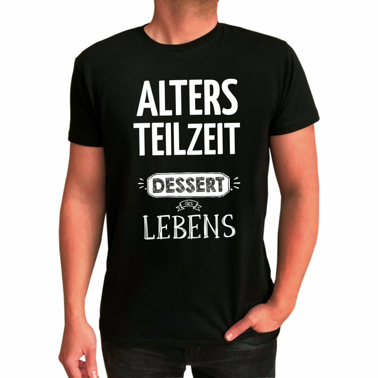 T-Shirt Arbeitsteilzeit - Dessert des Lebens